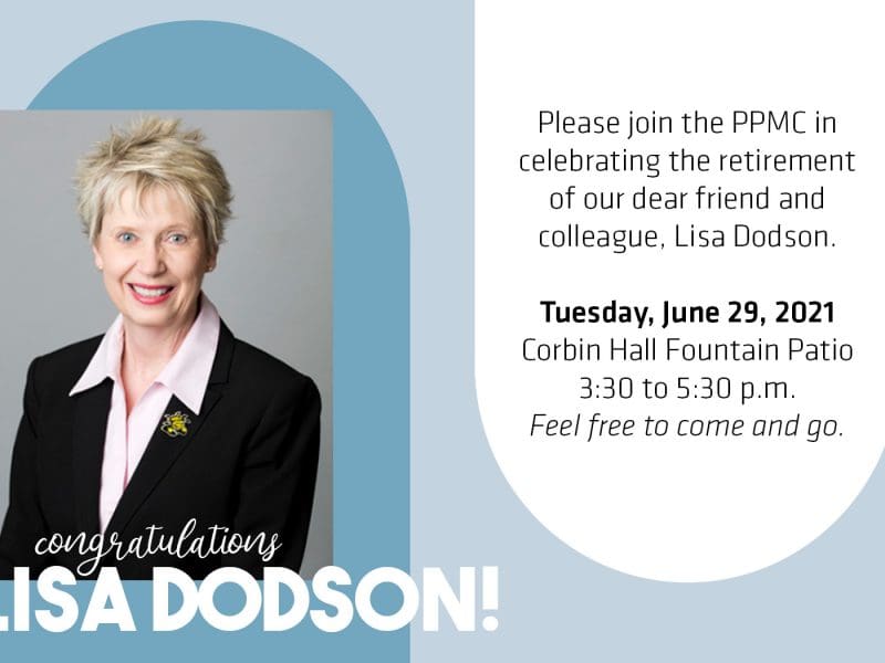Please join us to celebrate Lisa Dodson’s retirement on Tuesday, June 29, 2021 from 3:30-5:00 p.m. at the Corbin Hall Fountain Patio. Feel free to come and go.