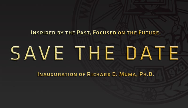 Graphic featuring text "Inspired By The Past, Focused On The Future. Save The Date. Inauguration Of Richard D. Muma, PH. D.