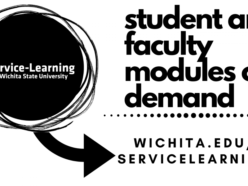Image with black and white circle and arrow. Inside circle text- Service-Learning Wichita State University. Arrow below circle points to text- Student and Faculty Modules On Demand. Website- wichita.edu/servicelearning