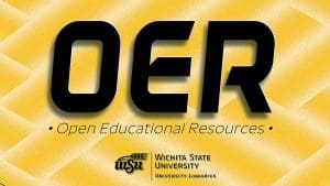 OER - Open Educational Resources Wichita State University University Libraries.