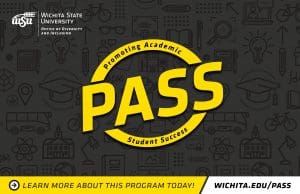 Wichita State University Office of Diversity and Inclusion Promoting Academic Student Success (PASS) Learn more about this program today! wichita.edu/pass