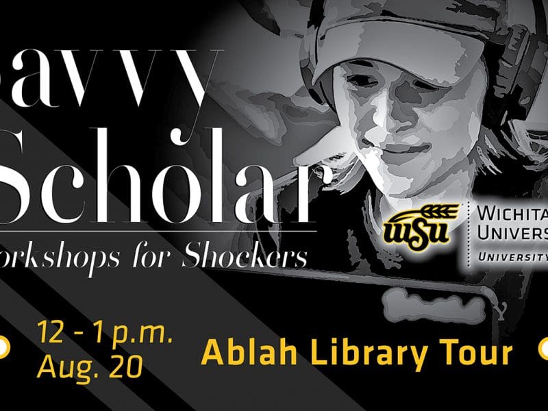Savvy Scholar - Workshops for Shockers. 12 -1 p.m. Friday, Aug. 20 - Library Tour.