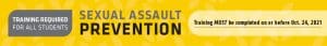 Graphic featuring text 'Training required for all students. Sexual Assault Prevention. Training must be completed on or before Oct. 24, 2021.'