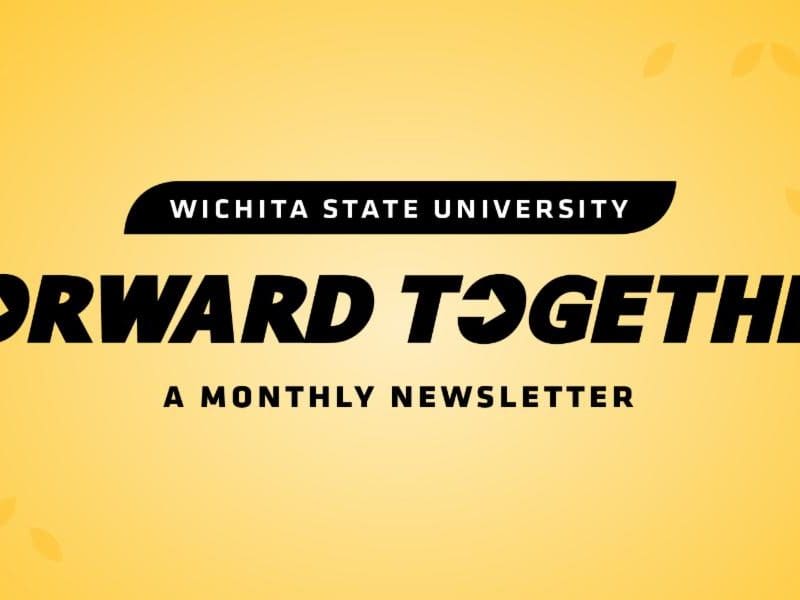 Wichita State University: Forward Together — a monthly newsletter