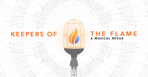 Graphic featuring flame in lamp and text "Keeper of the Flame. A Musical Revue."