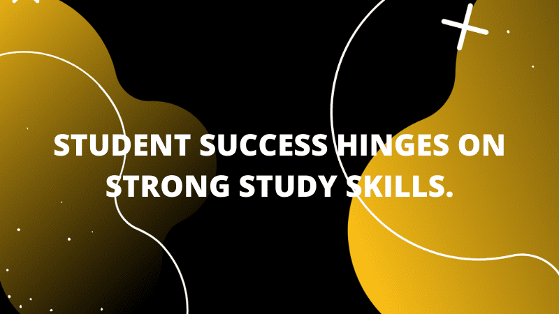 Graphic featuring text 'Student success hinges on strong study skills. '