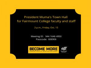 President Muma's Town Hall for Fairmount College faculty and staff 3 p.m., Friday, Oct. 15 Meeting ID: 944 1646 4950 Passcode: 606906 Become More Fairmount College of Liberal Arts and Sciences Wichita State University