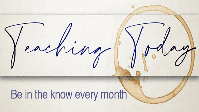teaching today be in the know each month.