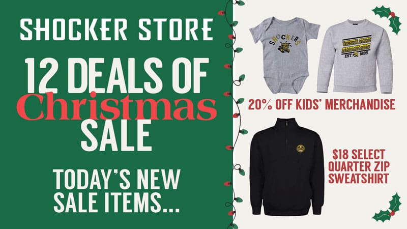 Shocker Store. 12 Deals of Christmas Sale. Today's new sale items... 20% off kids' merchandise and $18 select quarter zip sweatshirt.