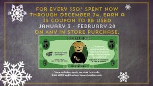 For every $50 spent now through December 24, earn a $5 coupon to be used January 3 - February 28 on any in store purchase. Some exclusions apply, see store for details. Valid at RSC and Braeburn Square locations only.