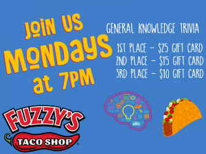 Graphic with blue background featuring text Join us Mondays at 7 p.m.First place - $25 gift card Second place - $15 gift card Third place - $10 gift card. Fuzzy's Taco Shop.