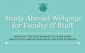Study Abroad Webpage for Faculty & Staff! Check out the new webpage to learn more about study abroad resources for your students.