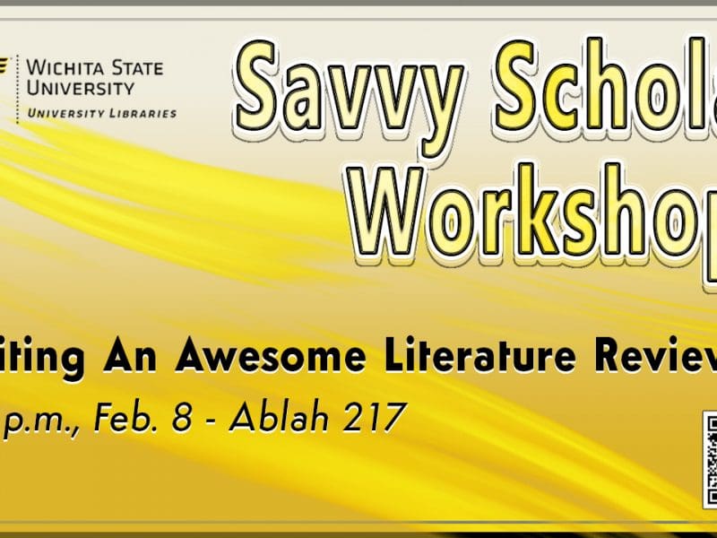 Savvy Scholar Workshops - Writing An Awesome Literature Review, 4-5 p.m. Tuesday, Feb. 8, in Ablah Library Room 217.
