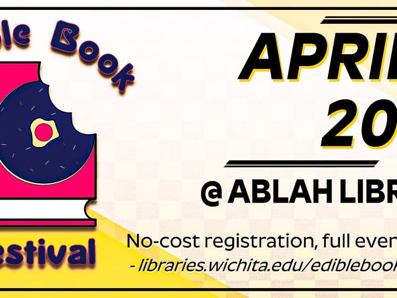 Edible Book Festival - April 1, 2022 at Ablah Library. No-cost registration and full event info available at libraries.wichita.edu/ediblebookfestival.