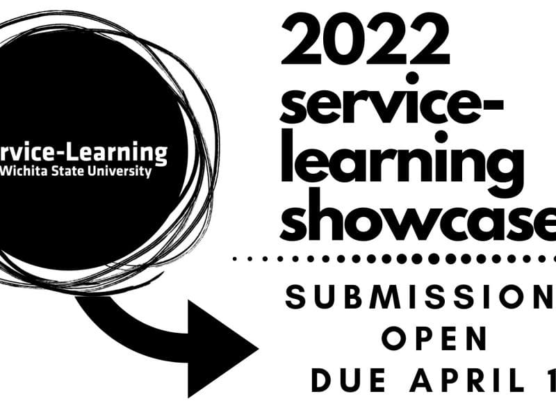 Service-Learning Wichita State University (image with round logo and arrow drawing attention to announcement which reads "2022 service-learning showcase. Submission open. Due April 1)