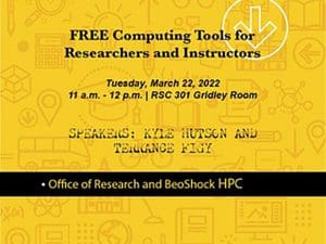 Text displayed in image: FREE Computing Tools for Researchers and Instructors, Tuesday, March 22, 2020, 11 am -12 pm, RSC 301 Gridley Room, Speakers: Kyle Hutson and Terrance Figy, Office of Research and BeoShock HPC