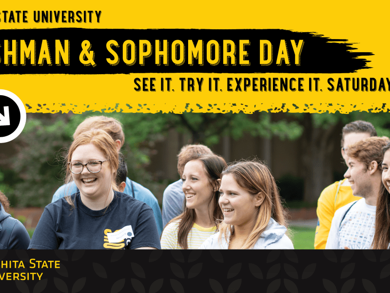 Wichita State University Freshman & Sophomore Day. See it, try it, experience it. Saturday April 23rd.