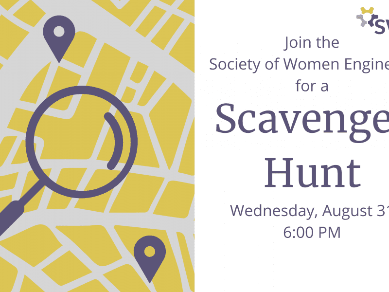 Join the Society of Women Engineers for a Scavenger Hunt. Wednesday, August 31. 6:00 PM.