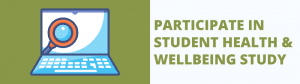 Image of laptop and magnifying glass with text Participate in Student Health & Wellbeing Study ,