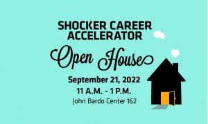 Shocker Career Accelerator Open House 11 a.m. - 1 p.m. September 21 John Bardo Center 162 (Image has a blue background with the outline of a house with its light on inside.)