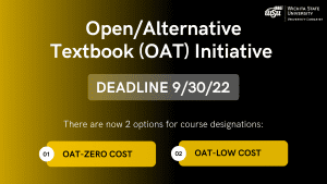 Open/Alternative Textbook (OAT) Initiative DEADLINE 9/30/22 There are now 2 options for course designations: OAT-ZERO Cost OAT-Low Cost
