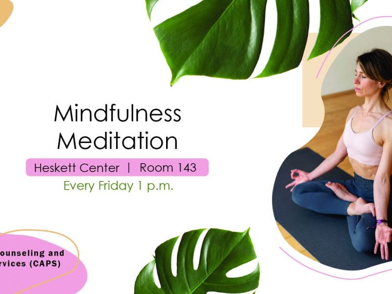 Image of woman meditaiting and textMindfulness Meditation Heskett Center Room 143 Every Friday at 1 p.m.