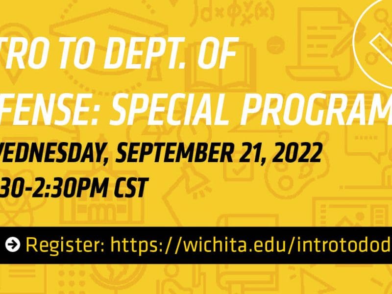 Intro to Dept. of Defense: Special Programs | Sept. 21, 2022 1:30-2:30pm CST | Register: https//wichita.edu/introtododsbir
