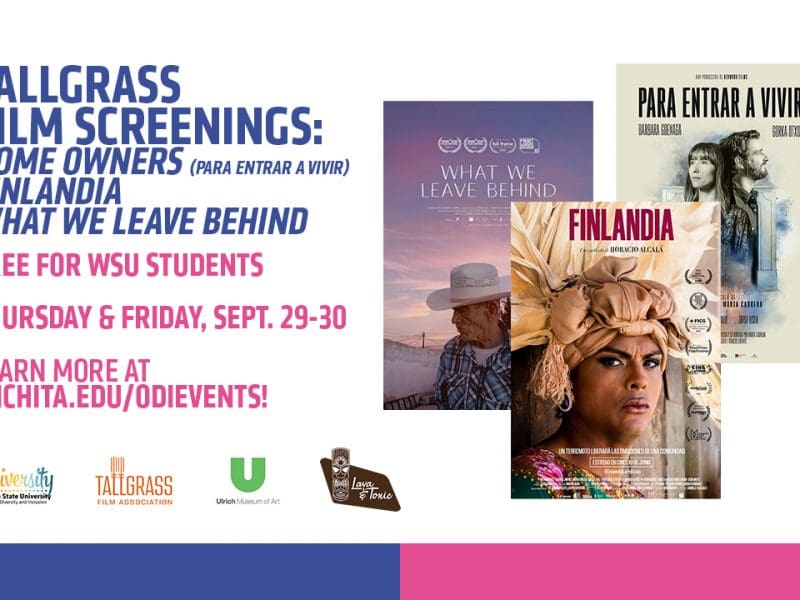Tallgrass Film Screenings: Home Owners (PARA ENTRAR A VIVIR), FINLANDIA, What We Leave Behind | Free for WSU students | Thursday & Friday, Sept. 29-30 | Learn more at wichita.edu/odievents!