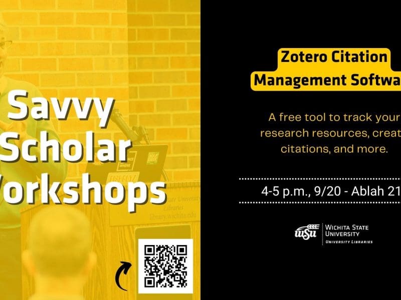 Savvy Scholar Workshops Zotero Citation Management Software A free tool to track your research resources, create citations, and more. 4-5 p.m., 9/20 - Ablah 217