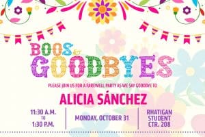 Boos & Goodbyes | Please join us for a farewell party as we say goodbye to Alicia Sanchez | 11:30 a.m. to 1:30 p.m. | Monday, October 31 | Rhatigan Student Ctr. 208