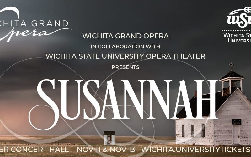 Wichita Grand Opera in collaboration with WSU opera theater presents Susannah in Miller Concert Hall Nov. 11 and Nov. 13. wichita.universitytickets.com