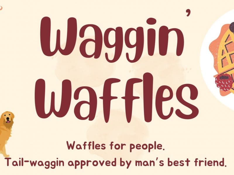 Waggin Waffles. Waffles for people. Picture of waffles and a dog