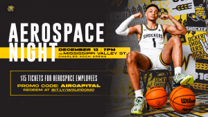 Aerospace Night; Tuesday, December 13 | 7 PM; vs Mississippi Valley State; Charles Koch Arena; $15 Tickets for Aerospace Employees; Promo code AIRCAPITAL at bit.ly/wsupromo