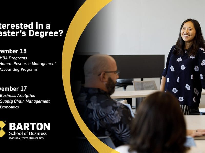 Interested in a Master's Degree? Nov. 15; MBA program, Human Resources Management, Accounting programs; Nov. 17 - business analytics, supply chain management economics; Barton School logo