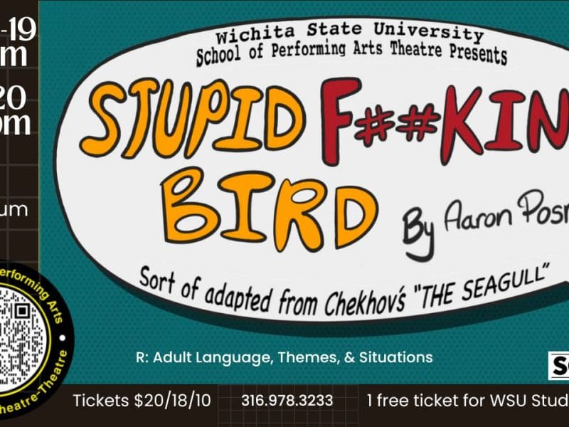 Nov 17-19 7:30pm Nov 20 2:00pm Wilner Auditorium flowcode to social media text bubble with Wichita State University School of Performing Arts Theatre Presetns Stupid F##king Bird by Aaron Posner Sort of adapted from Chekhov's "The Seagull" rated R for adult language, themes & situations Tickets $20/18/10 316-978-3233 1 free ticket for WSU students with ID SGA logo