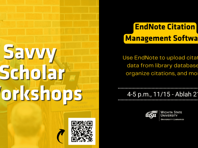 Savvy Scholar Workshops EndNote Citation Management Software Use EndNote to upload citation data from library databases, organize citations, and more! 4-5 p.m., 11/15 - Ablah 217
