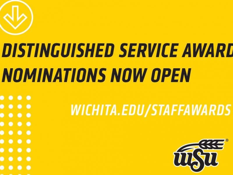 Distinguished Service Award Nominations Now Open www.wichita.edu/staffawards