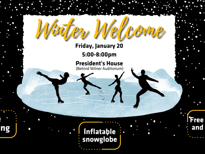 You're invited to our Winter Welcome on Friday, January 20 at the President's House (behind Wilner Auditorium). Join us for ice skating, get your picture in the inflatable snow globe, and enjoy warm drinks and snacks.