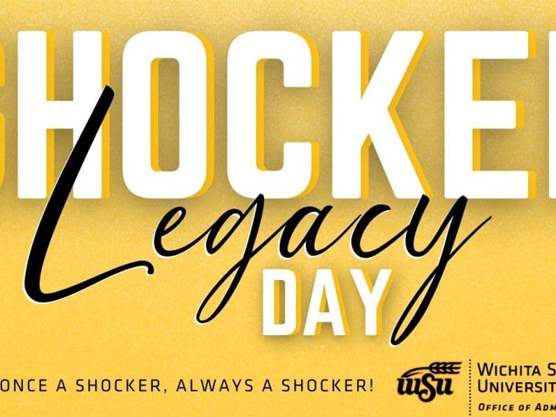 Yellow background with large print that says "Shocker Legacy Day." At the bottom, black text says "Once a Shocker, always a Shocker!" In the bottom right corner there is the Wichita State logo with the text "Wichita State University Office of Admissions"