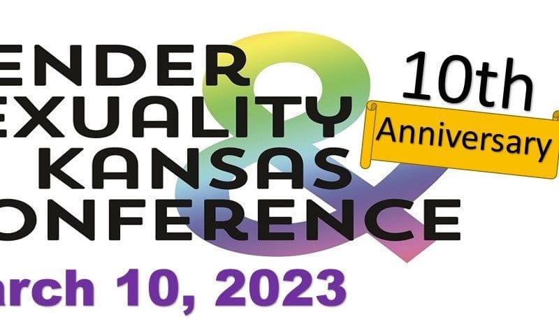Kansas Gender and Sexuality Conference, 10th Anniversary, March 10th, 2023.