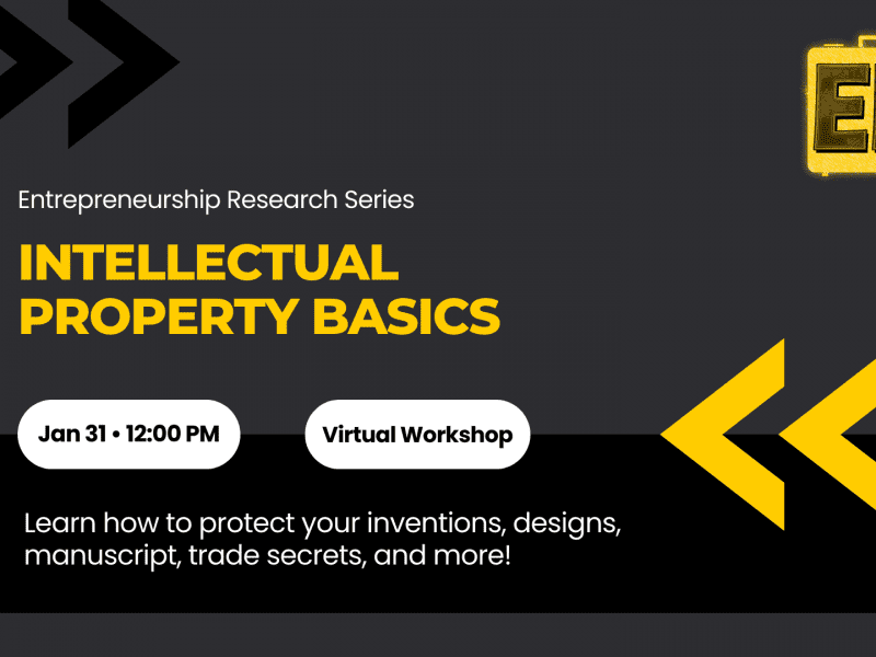 Entrepreneurship Research Series - Intellectual Property Basics - Learn how to protect your inventions, designs, manuscript, trade secrets, and more! Jan 31 • 12:00 PM Virtual Workshop