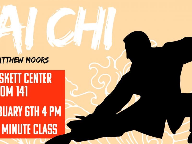 Tai Chi by Matthew Moors. Heskett Center Room 141 Feb. 6 | 4 p.m. 45 minute class