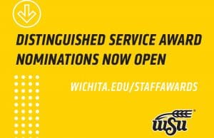 Distinguished Service Award Nominations Now Open  www.wichita.edu/staffawards