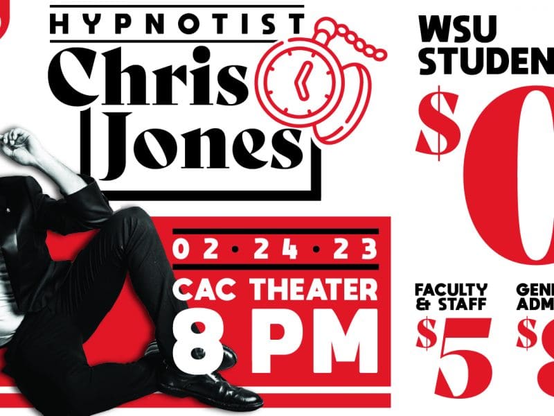 Graphic with a photo of Chris Jones with the text, "Hypnotist Chris Jones, 02-24-23 CAC Theater 8 PM. WSU Student $0, Faculty & Staff $5, General Admission $8."