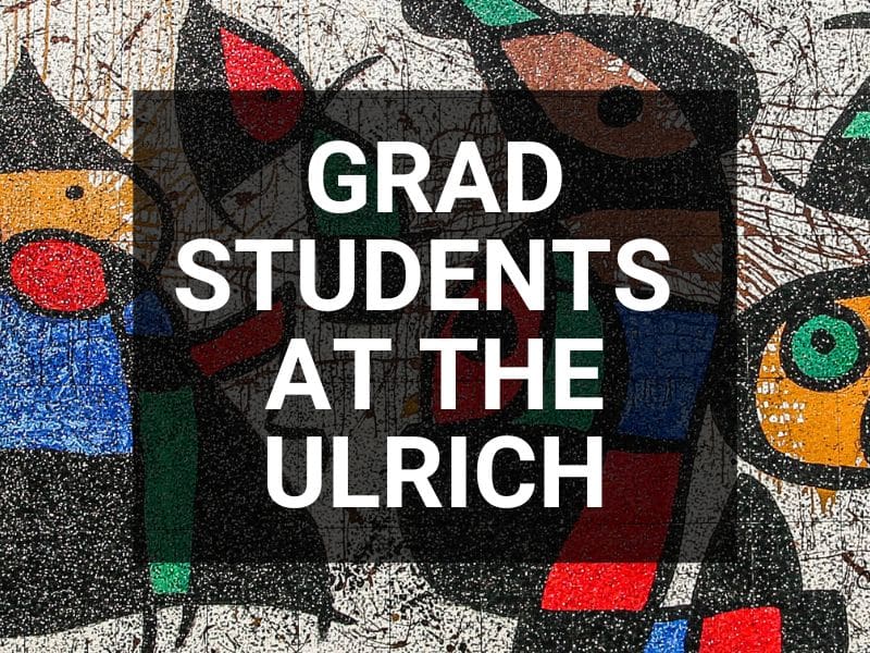 Image with the text, "Grad students at the Ulrich" with a mosaic background