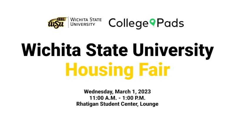 Graphic with the text, "Wichita State University. College Pads. Wichita State University Housing Fair. Wednesday, March 1, 2023. 11:00 AM to 1:00 PM in the Rhatigan Student Center Lounge."
