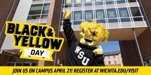 Photo of WhuShock with the text, "Black & Yellow Day: Join us on campus April 21! Register at wichita.edu/visit."