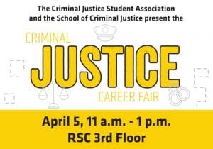 Graphic with art of criminal justice items and the text, "The Criminal Justice Student Association and the School of Criminal Justice present the Criminal Justice Career Fair | April 5, 11 a.m. - 1 p.m. | RSC 3rd Floor."