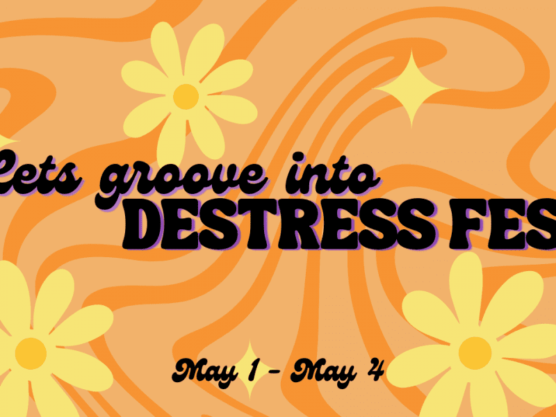 Graphic with a 70s aesthetic with the text, "Lets groove into Destress Fest. May 1- May 4."