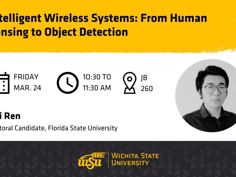 Graphic with a photo of Yili Ren and the text, "Intelligent Wireless Systems: From Human Sensing to Object Detection | Yili Ren, Doctoral Candidate, Florida State University | Friday, March 24 from 10:30 to 11:30 am | JB 260."